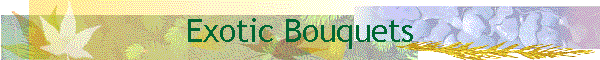 Exotic Bouquets